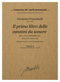 G. Frescobaldi: Il primo libro delle canzoni da sonare a una, due, tre e quattro voci (Roma, 1628; Venezia, 1634)