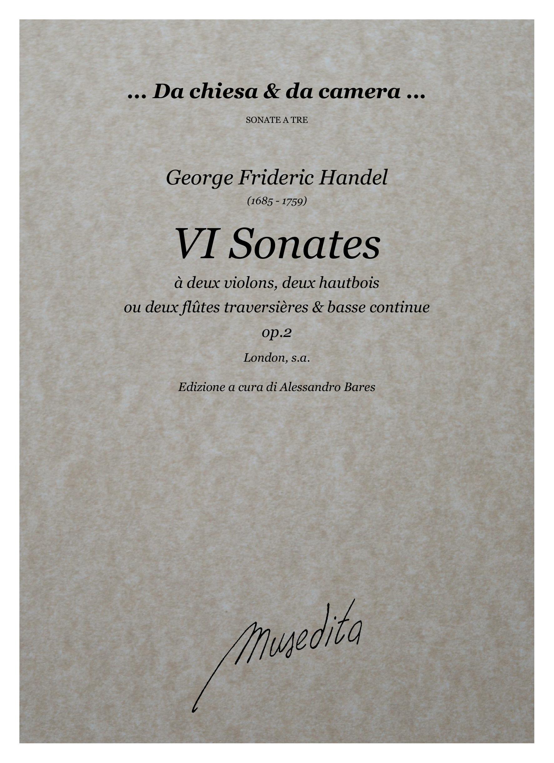 G.Fr. Haendel: VI Sonates à deux Violons, deux Hautbois ou deux Flutes traversieres & Basse Continue (London, [1731 ca.])