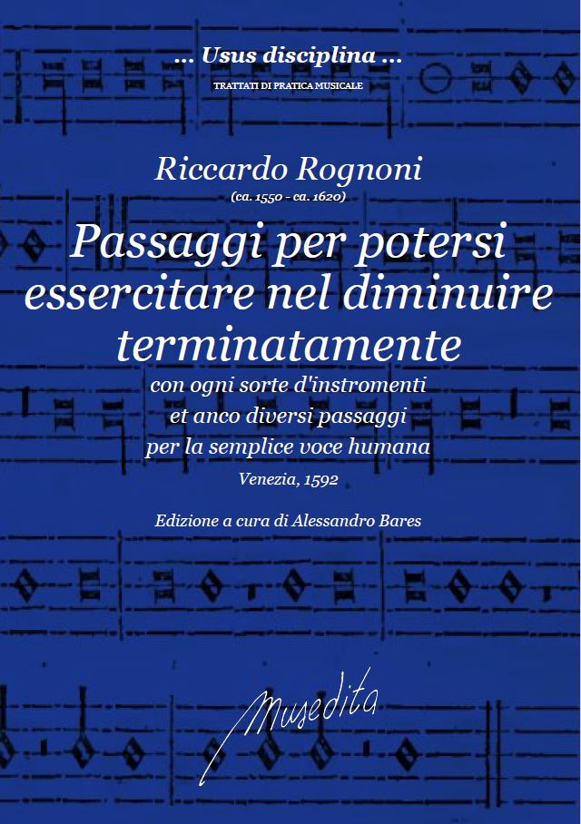 R. Rognoni: Passaggi per potersi essercitare nel diminuire terminatamente con ogni sorte d'instromenti, et anco diversi passaggi per la semplice voce humana (Venezia, 1592)