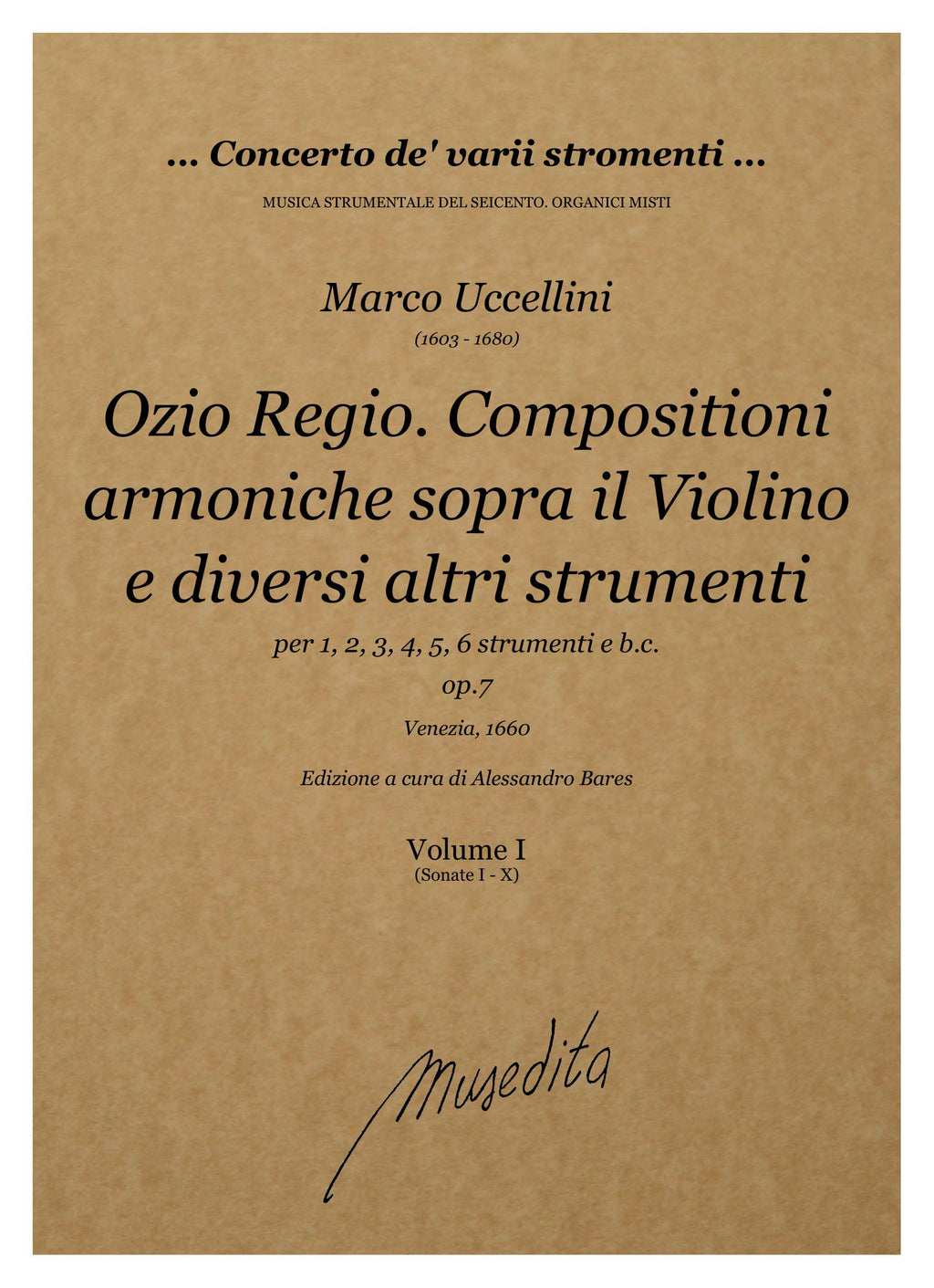 M. Uccellini: Ozio Regio. Compositioni armoniche sopra il violino e diversi altri strumenti a uno, due, tre, quattro, cinque e sei op.7 (Venezia, 1660)