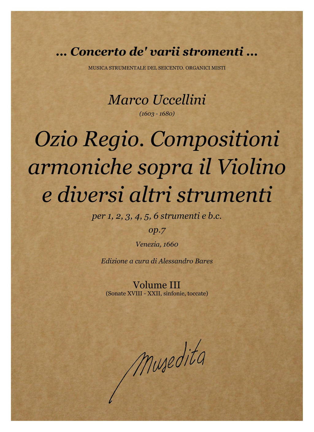 M. Uccellini: Ozio Regio. Compositioni armoniche sopra il violino e diversi altri strumenti a uno, due, tre, quattro, cinque e sei op.7 (Venezia, 1660)